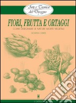 Arte e Tecnica del Disegno - 9 - Fiori, frutta e ortaggi. E-book. Formato EPUB ebook