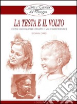 Arte e Tecnica del Disegno - 11 - La testa e il volto: Come raffigurare ritratti e visi caratteristici. E-book. Formato EPUB ebook