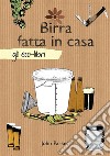 Birra fatta in casa. E-book. Formato Mobipocket ebook