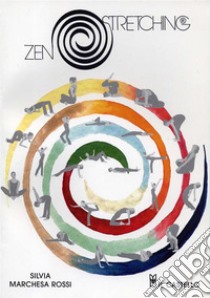 Zen stretching. Con carte. E-book. Formato Mobipocket ebook di Silvia Marchesa Rossi