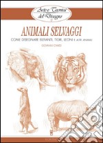 Arte e Tecnica del Disegno - 13 - Animali selvaggi: Come disegnare elefanti, tigri, leoni e altri animali. E-book. Formato Mobipocket ebook