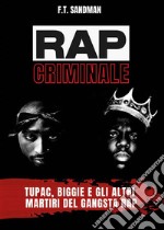 Rap criminaleTupac, Biggie e gli altri martiri del gangsta rap. E-book. Formato EPUB ebook