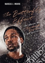 The Butterfly EffectCome Kendrick Lamar ha acceso l&apos;anima dell&apos;America nera. E-book. Formato EPUB ebook