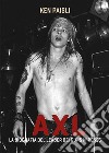 AXLLa biografia del leader dei Guns N'Roses. E-book. Formato EPUB ebook di Ken Paisli