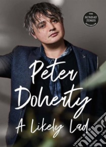 A Likely Lad. E-book. Formato EPUB ebook di Peter Doherty