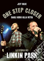 One Step CloserDagli Xero alla vetta: la storia dei Linkin Park. E-book. Formato EPUB ebook