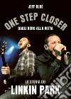 One Step CloserDagli Xero alla vetta: la storia dei Linkin Park. E-book. Formato EPUB ebook di Jeff Blue