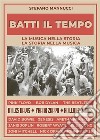 Batti il tempoLa musica nella storia La storia nella musica. E-book. Formato EPUB ebook di Stefano Mannucci