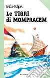 Le tigri di Mompracem. E-book. Formato PDF ebook di Emilio Salgari