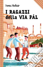 I ragazzi della via Pal: Le grandi storie per ragazzi. E-book. Formato EPUB ebook