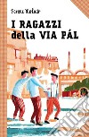 I ragazzi della via Pal: Le grandi storie per ragazzi. E-book. Formato PDF ebook
