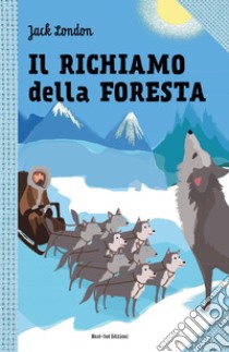Il richiamo della foresta: Le grandi storie per ragazzi. E-book. Formato EPUB ebook di Jack  London