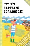 Capitani coraggiosi: Le grandi storie per ragazzi. E-book. Formato EPUB ebook di Rudyard  Kipling