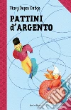 Pattini d'argento. E-book. Formato PDF ebook di Mary Mapes Dodge