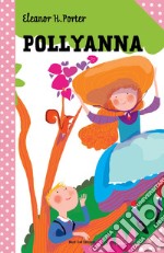 Pollyanna: Le grandi storie per ragazzi. E-book. Formato EPUB ebook