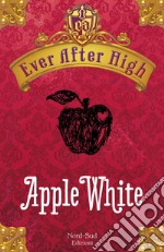 Ever After High - Apple White: Il libro dei destini. E-book. Formato PDF