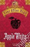 Ever After High - Apple White: Il libro dei destini. E-book. Formato PDF ebook