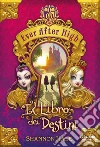 Ever After high - Il libro dei destini. E-book. Formato PDF ebook di Shannon Hale