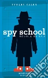 Spy School: Scuola di spie. E-book. Formato EPUB ebook