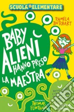 Baby alieni hanno preso la maestra. E-book. Formato EPUB