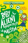 Baby alieni hanno preso la maestra. E-book. Formato EPUB ebook di Pamela Butchart