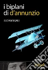 I biplani di D'Annunzio. E-book. Formato EPUB ebook