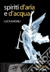 Spiriti d'aria e d'acqua. E-book. Formato EPUB ebook