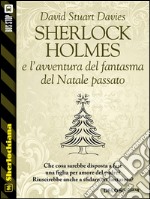 Sherlock Holmes e l’avventura del fantasma del Natale passato. E-book. Formato EPUB ebook