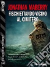 Fischiettando vicino al cimitero: Pine Deep 4. E-book. Formato EPUB ebook