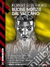 Buone notizie dal Vaticano: Notizie dal Vaticano 1. E-book. Formato EPUB ebook