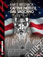 Cattive notizie dal Vaticano: Notizie dal Vaticano 2. E-book. Formato EPUB