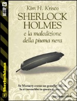 Sherlock Holmes e la maledizione della piuma nera. E-book. Formato EPUB