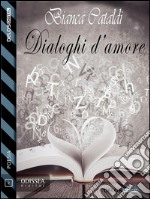 Dialoghi d'amore. E-book. Formato EPUB ebook