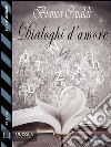 Dialoghi d'amore. E-book. Formato EPUB ebook