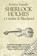 Sherlock Holmes e i violini di Blackpool. E-book. Formato EPUB ebook