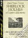 Sherlock Holmes e il segreto della morta. E-book. Formato EPUB ebook di David Stuart Davies