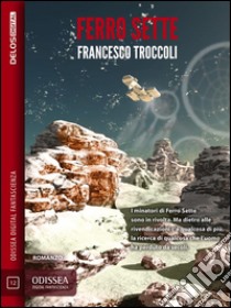 Ferro SetteUniverso senza sonno 1. E-book. Formato EPUB ebook di Francesco Troccoli