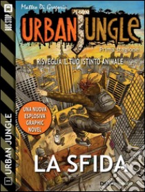 Urban Jungle: La sfida: Urban Jungle 1. E-book. Formato EPUB ebook di Matteo Di Gregorio