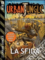 Urban Jungle: La sfida: Urban Jungle 1. E-book. Formato EPUB ebook