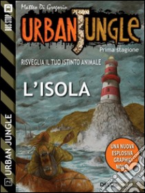 Urban Jungle: L'isola: Urban Jungle 2. E-book. Formato Mobipocket ebook di Matteo Di Gregorio