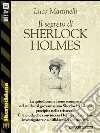 Il segreto di Sherlock Holmes. E-book. Formato EPUB ebook di Luca Martinelli