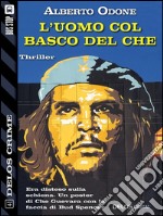 L'uomo col basco del Che. E-book. Formato EPUB