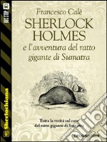 Sherlock Holmes e l'avventura del ratto gigante di Sumatra. E-book. Formato EPUB ebook