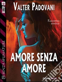 Amore senza amore. E-book. Formato EPUB ebook