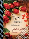 Certi amori - Dialoghi d'amore. E-book. Formato EPUB ebook di Fernando Feriozzi