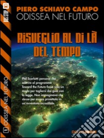 Risveglio al di là del tempo: Odissea nel futuro 1. E-book. Formato EPUB ebook di Piero Schiavo Campo