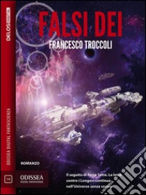 Falsi dei: Universo senza sonno 2. E-book. Formato EPUB ebook di Francesco Troccoli