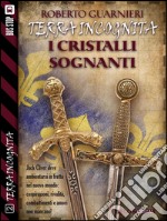 I cristalli sognanti: Terra Incognita 2. E-book. Formato EPUB ebook