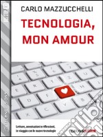 Tecnologia, mon amour. E-book. Formato EPUB ebook