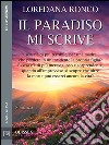 Il paradiso mi scrive. E-book. Formato EPUB ebook di Loredana Ronco